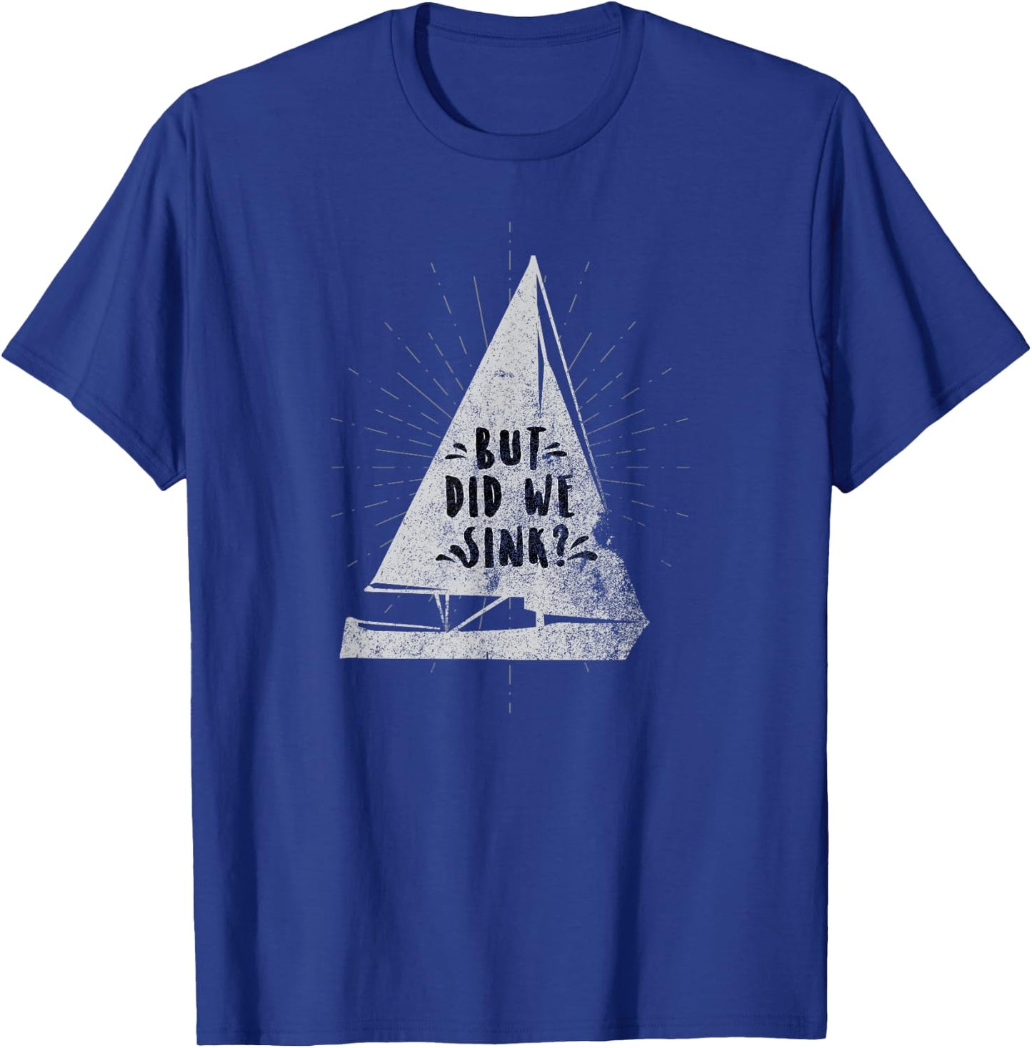 Funny Fishing But Did We Sink T-Shirt - T-Shirt | Royal