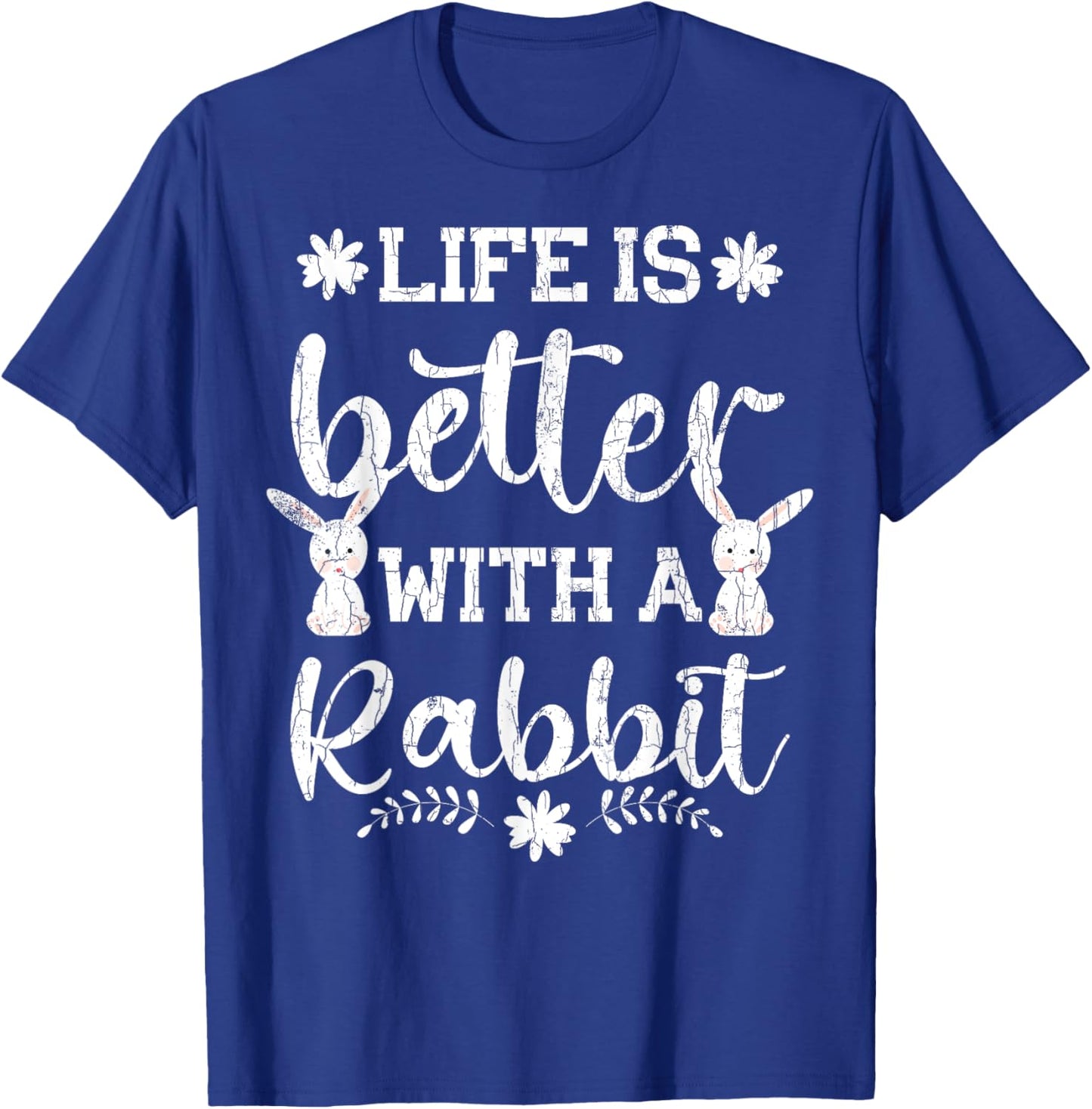 Life Is Better Funny Rabbit Graphic Bunny T-Shirt - T-Shirt | Royal