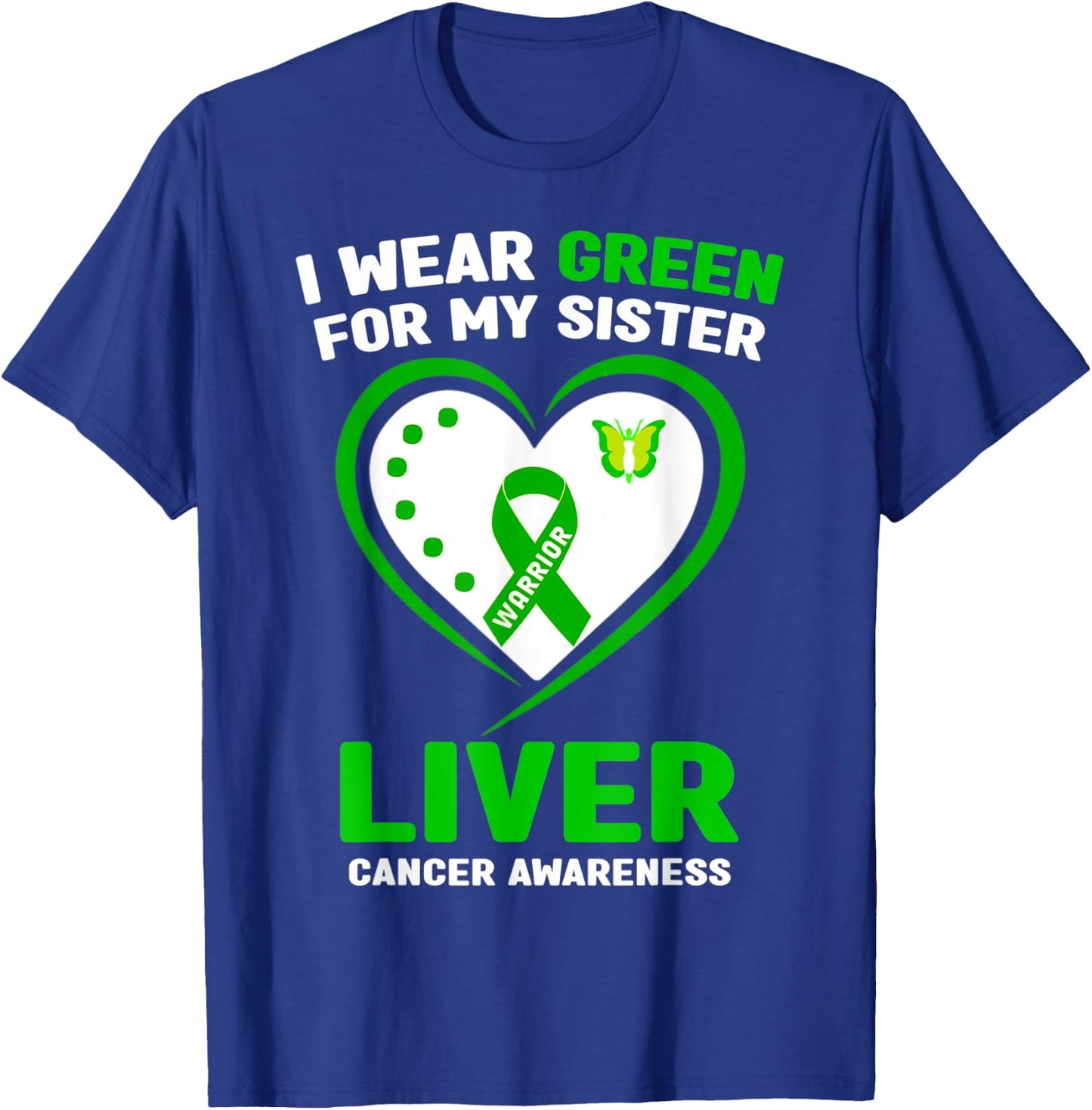 I Wear Green For My Sister Liver Cancer Awareness T-Shirt - T-Shirt | Royal