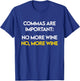 Commas Are Important - No, More Wine - Funny Wine Lover T-Shirt - T-Shirt | Royal