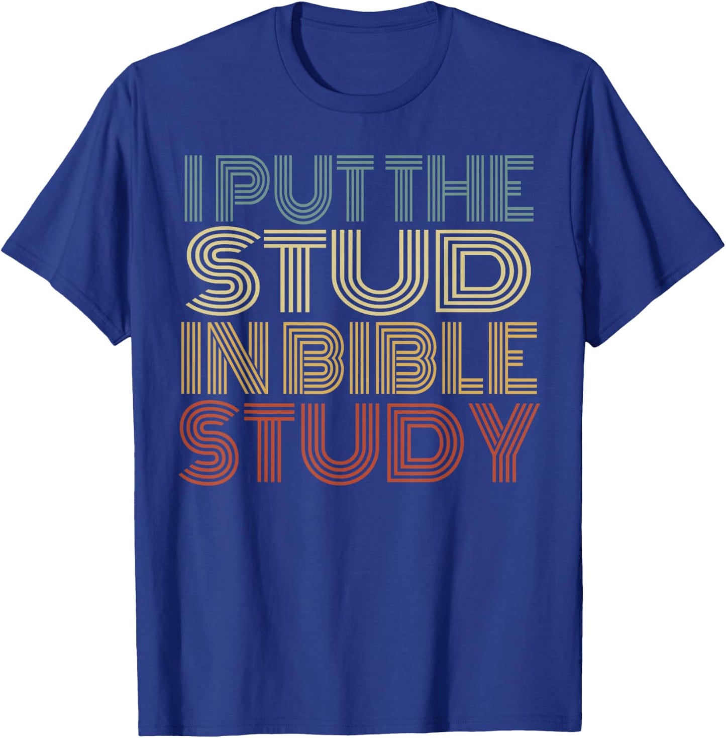 I Put The Stud In Bible Study Vintage Christian Religious T-Shirt - T-Shirt | Royal
