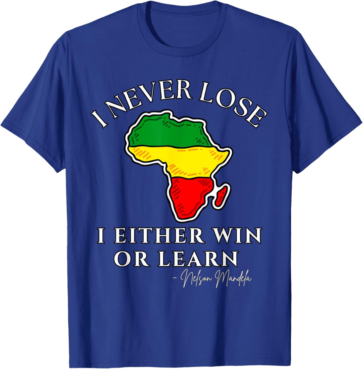 Nelson Mandela Motivational I Never Lose, Mandela Day T-Shirt - T-Shirt | Royal