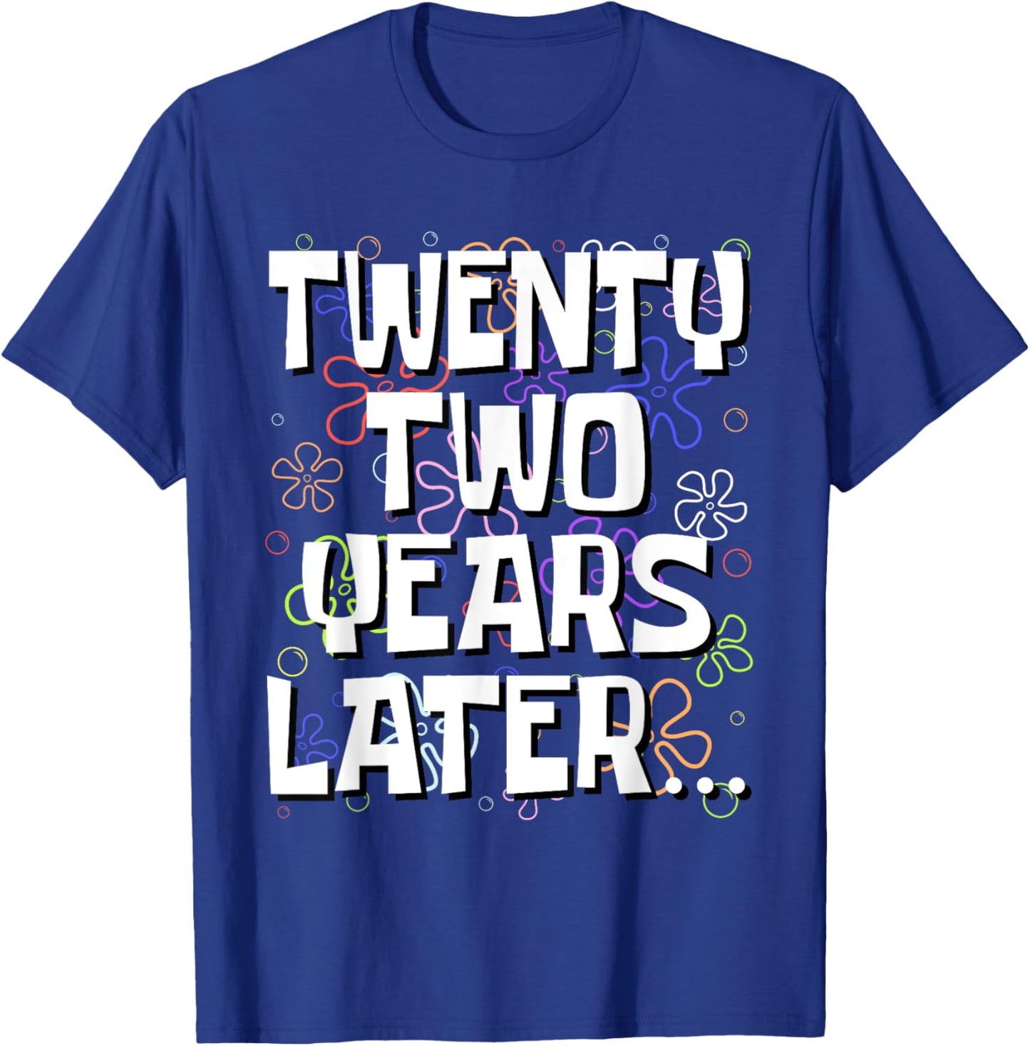 Twenty Two Years Later Funny Meme 22 Year Old 22nd Birthday T-Shirt - T-Shirt | Royal