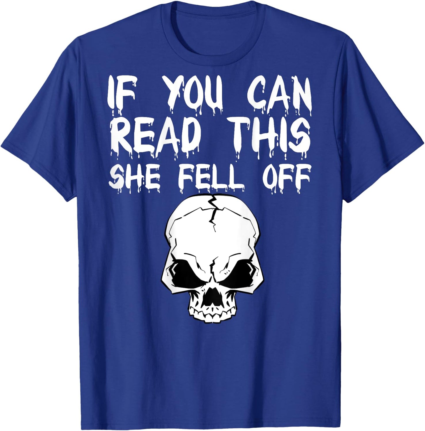 If You Can Read This She Fell Off - design on back T-Shirt - T-Shirt | Royal