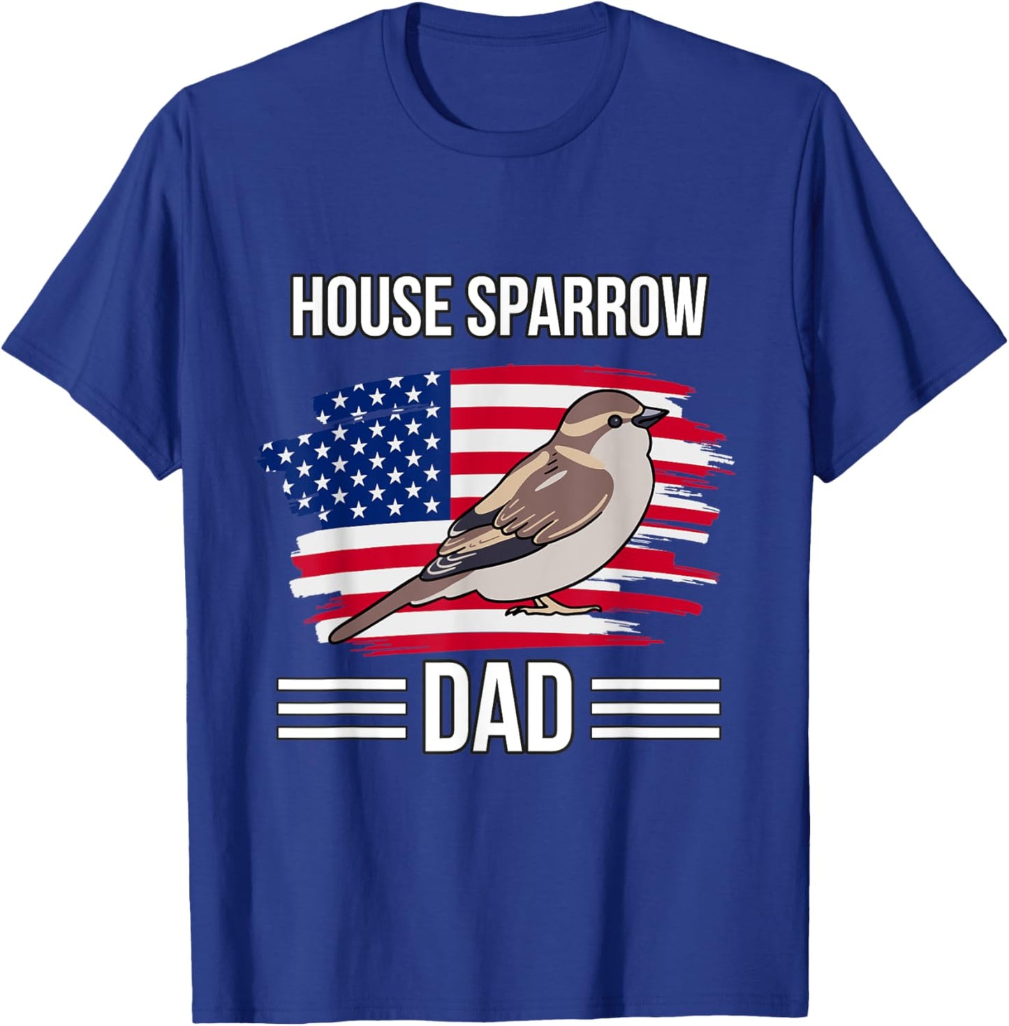 Bird US Flag 4th Of July Father's Day House Sparrow Dad T-Shirt - T-Shirt | Royal