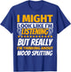 Wood splitting Look Like I‘m Listening T-Shirt - T-Shirt | Royal