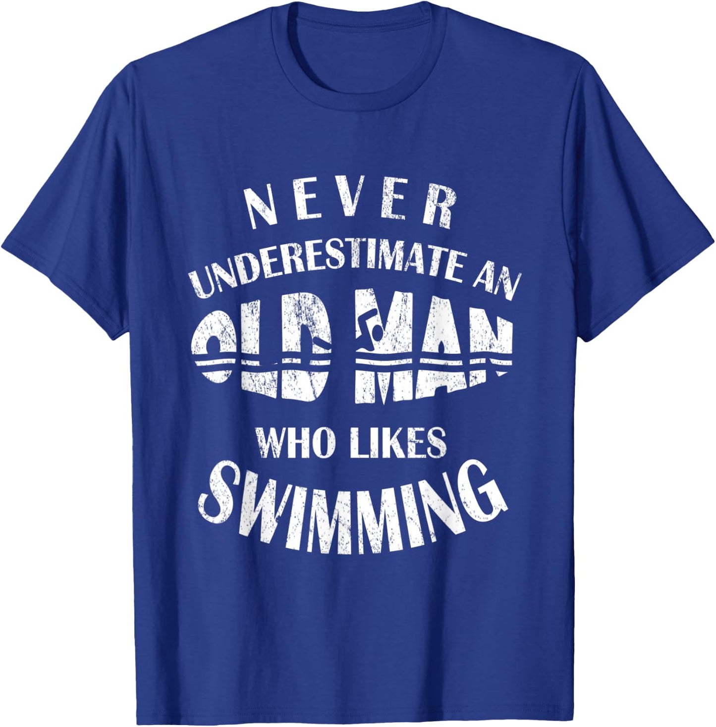 Never Underestimate An Old Man Who Likes Swimming Swimmer T-Shirt - T-Shirt | Royal