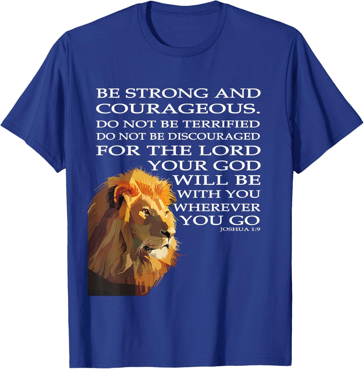 Faith in God - Be Strong and Courageous Joshua 1:9 T-Shirt - T-Shirt | Royal