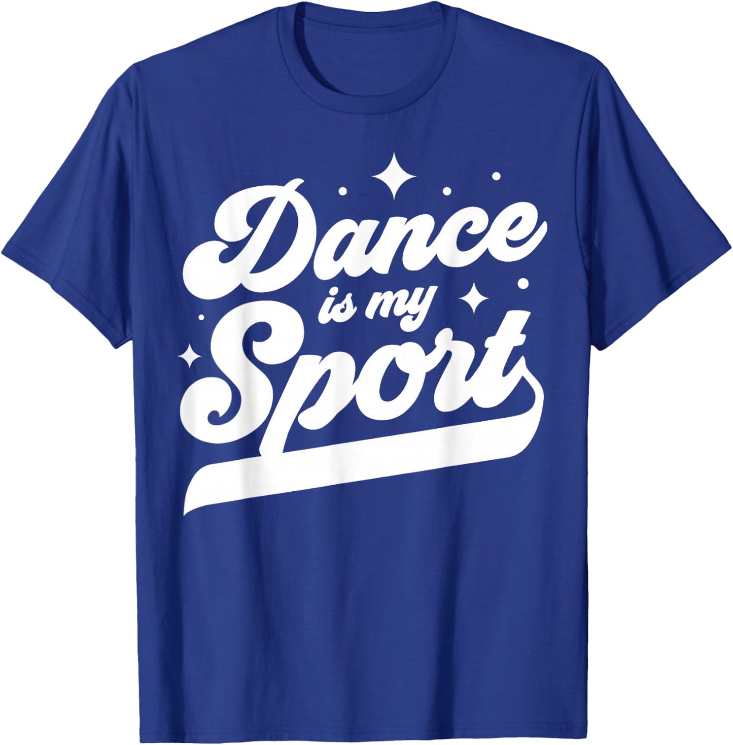 Dance Is My Sport Dancer Dancing Women Men Girls Boys Cool T-Shirt - T-Shirt | Royal