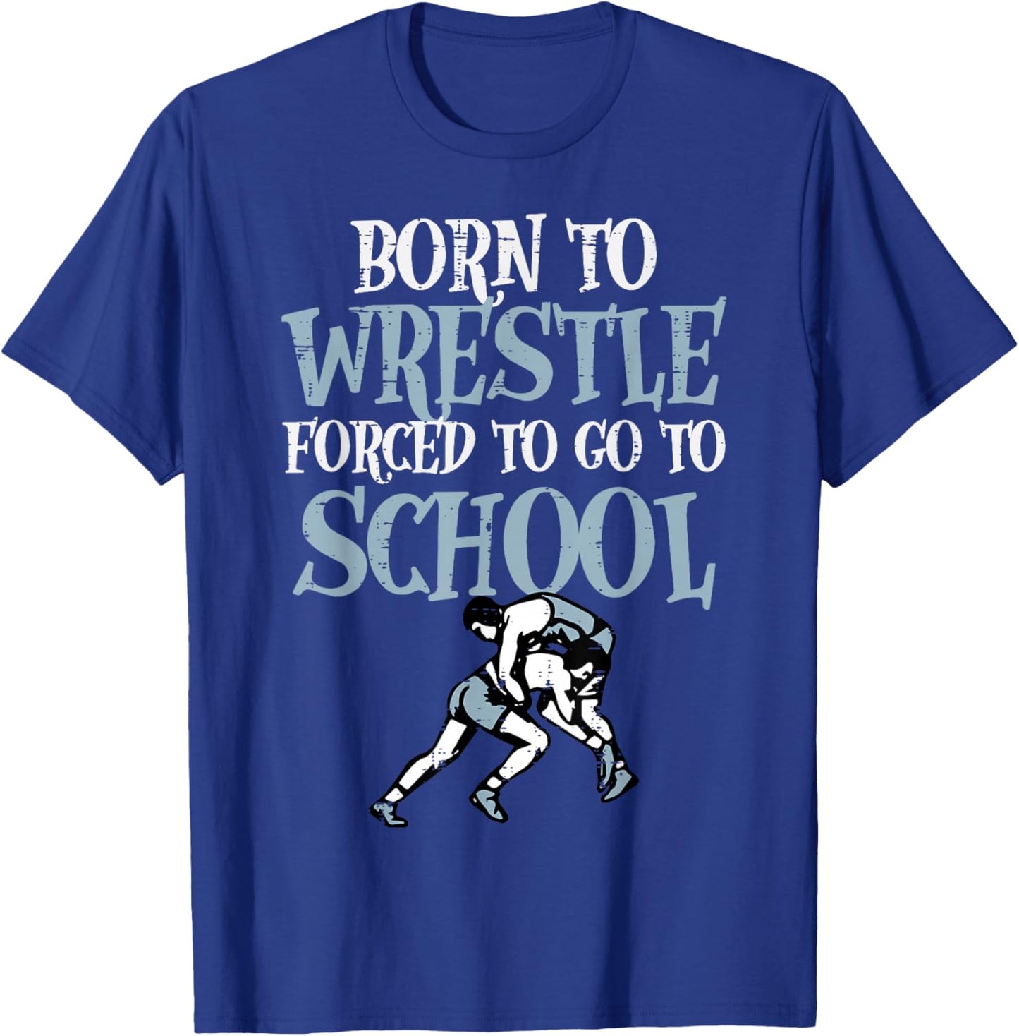 Born to Wrestle Forced School Wrestling Girls Boys Kid Youth T-Shirt - T-Shirt | Royal