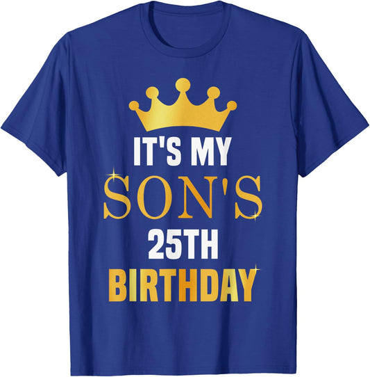 Its My Son's 25th Birthday 25 Years Old Golden Bday T-Shirt - T-Shirt | Royal