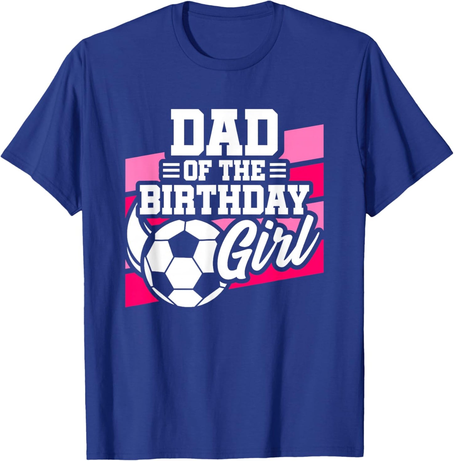 Soccer Birthday - Birthday Dad - Girls Soccer Birthday T-Shirt - T-Shirt | Royal