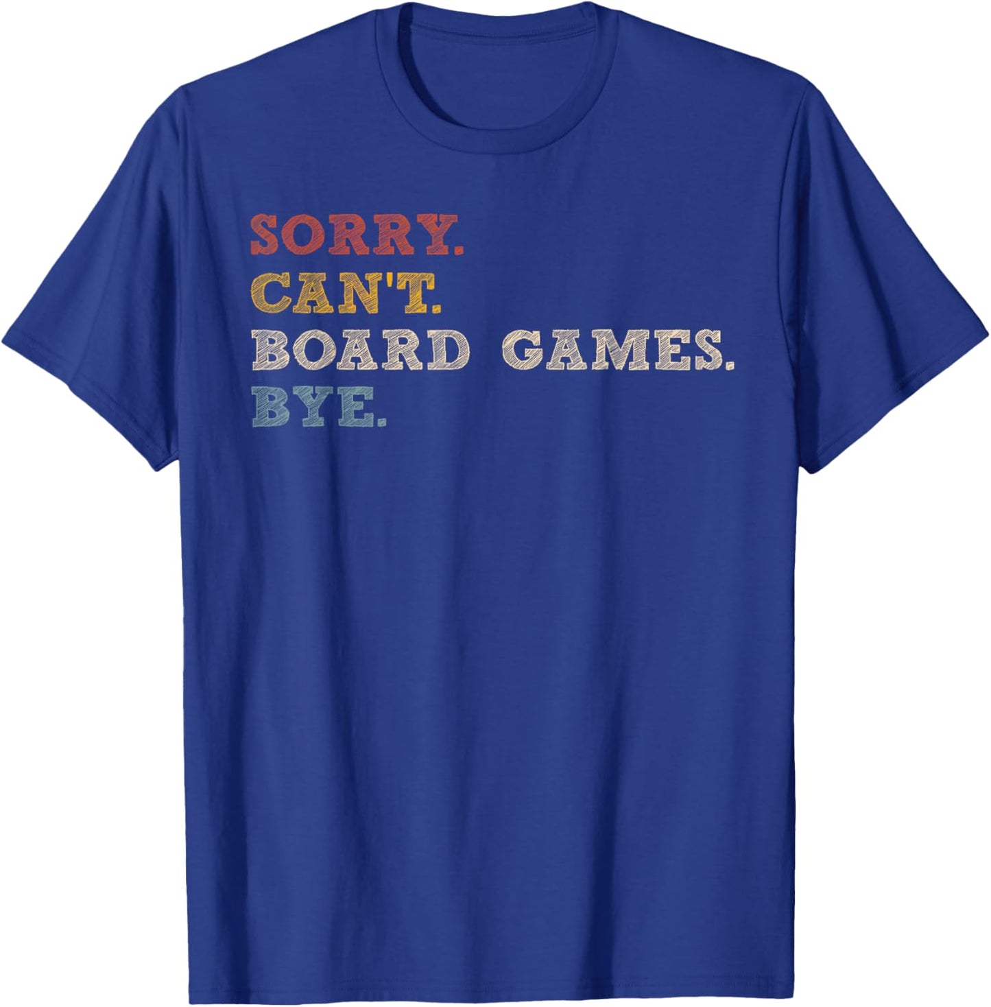 Sorry Can't Board Games T-Shirt - T-Shirt | Royal