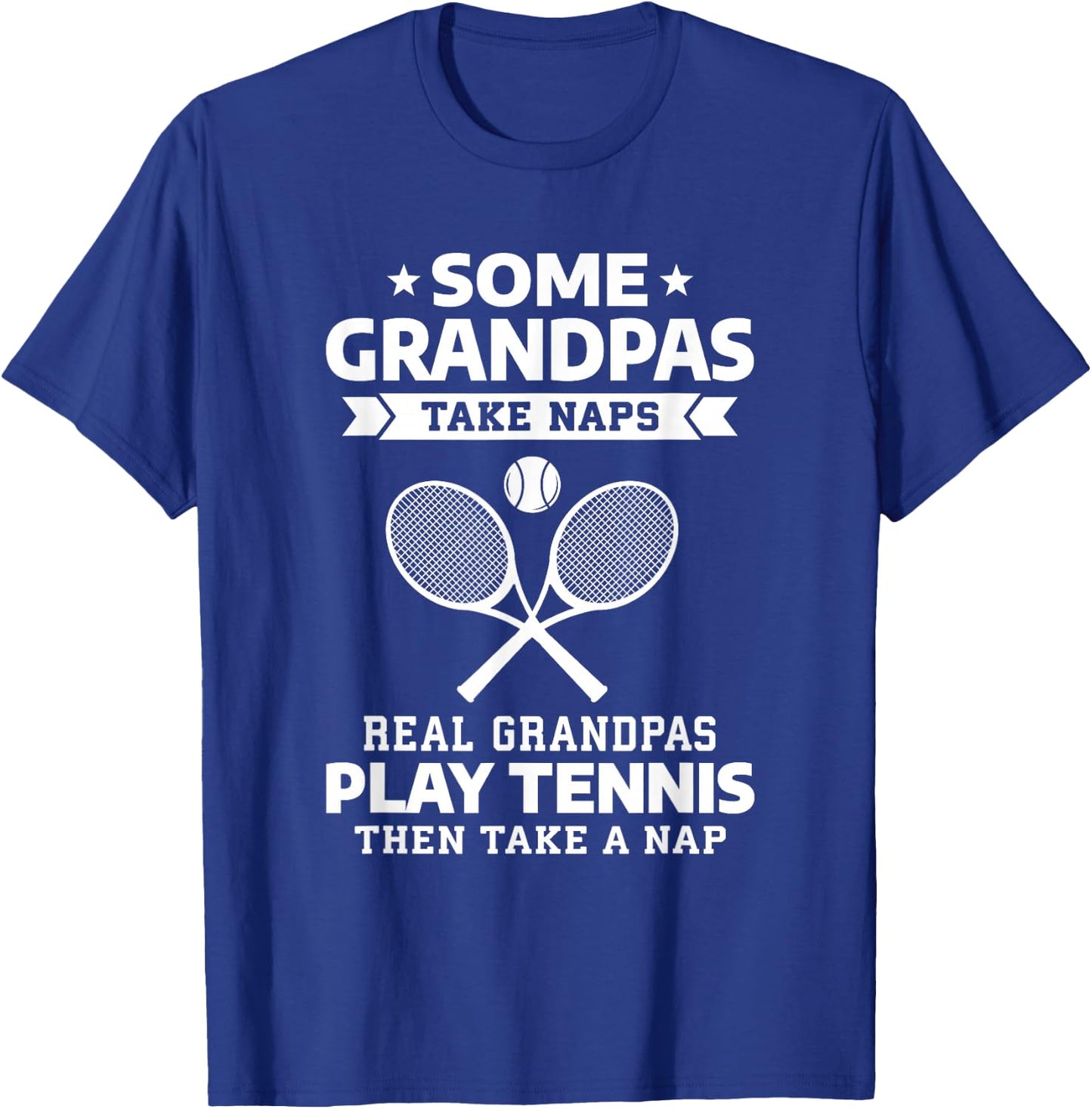 Some Grandpas Take Naps Real Grandpas Play Tennis T-Shirt - T-Shirt | Royal