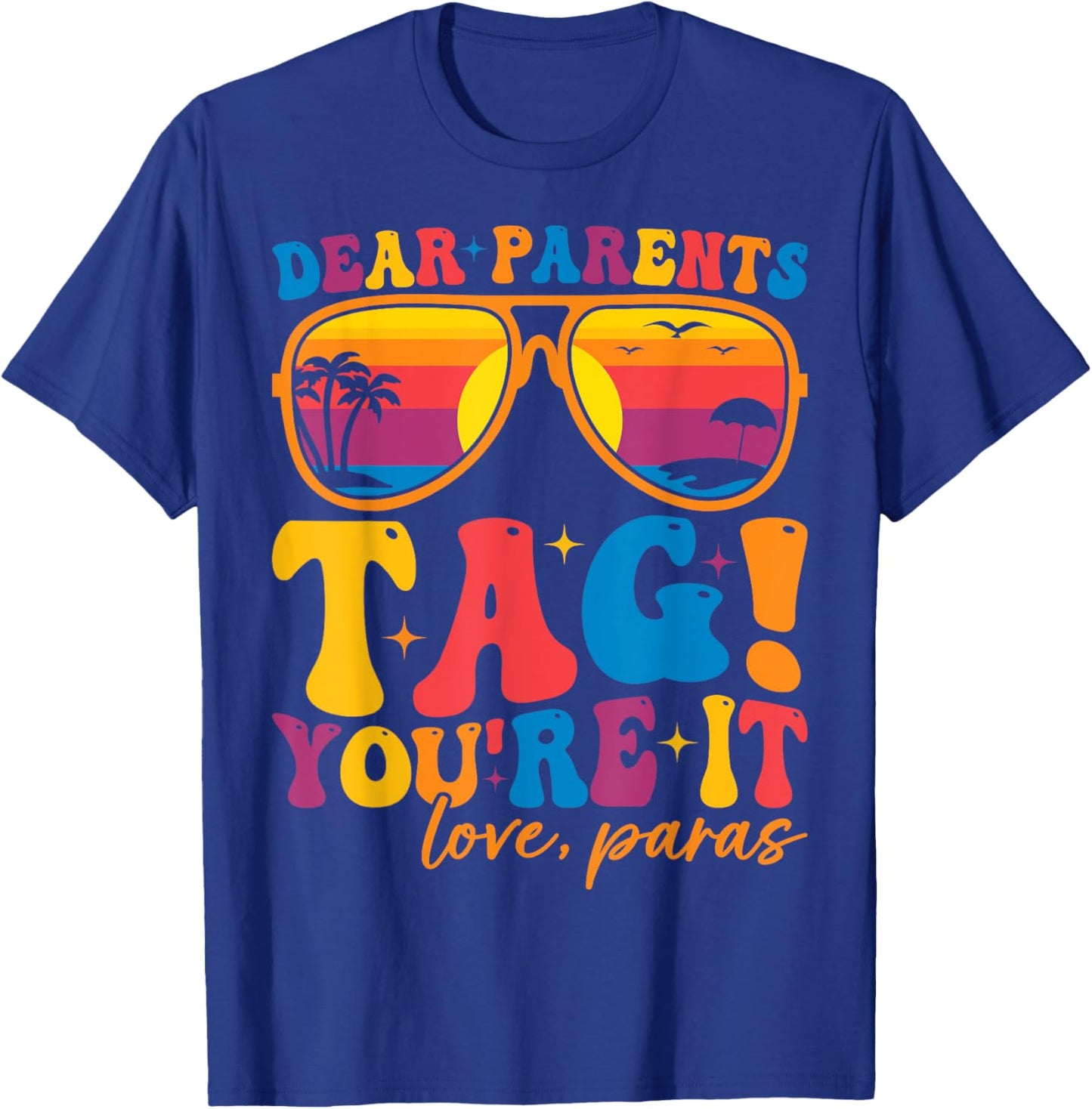 Dear Parents Tag You're It Love Para Last Day of School T-Shirt - T-Shirt | Royal