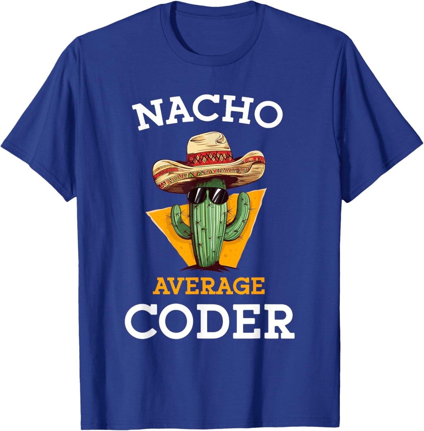 Nacho Average Coder Mexican Software Programmer Funny Joke T-Shirt - T-Shirt | Royal