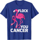 Flock You Cancer Cool Flamingo Breast Cancer Gift T-Shirt - T-Shirt | Royal