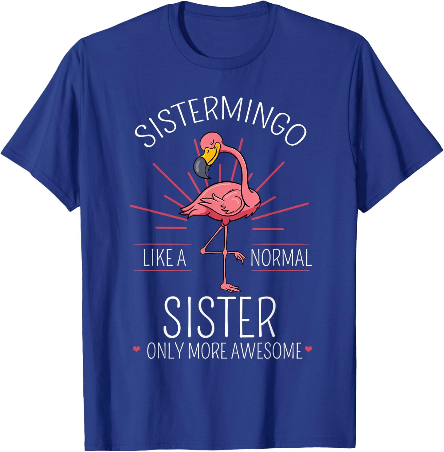 Sistermingo Sister Flamingo Lover Sis Female Sibling T-Shirt - T-Shirt | Royal