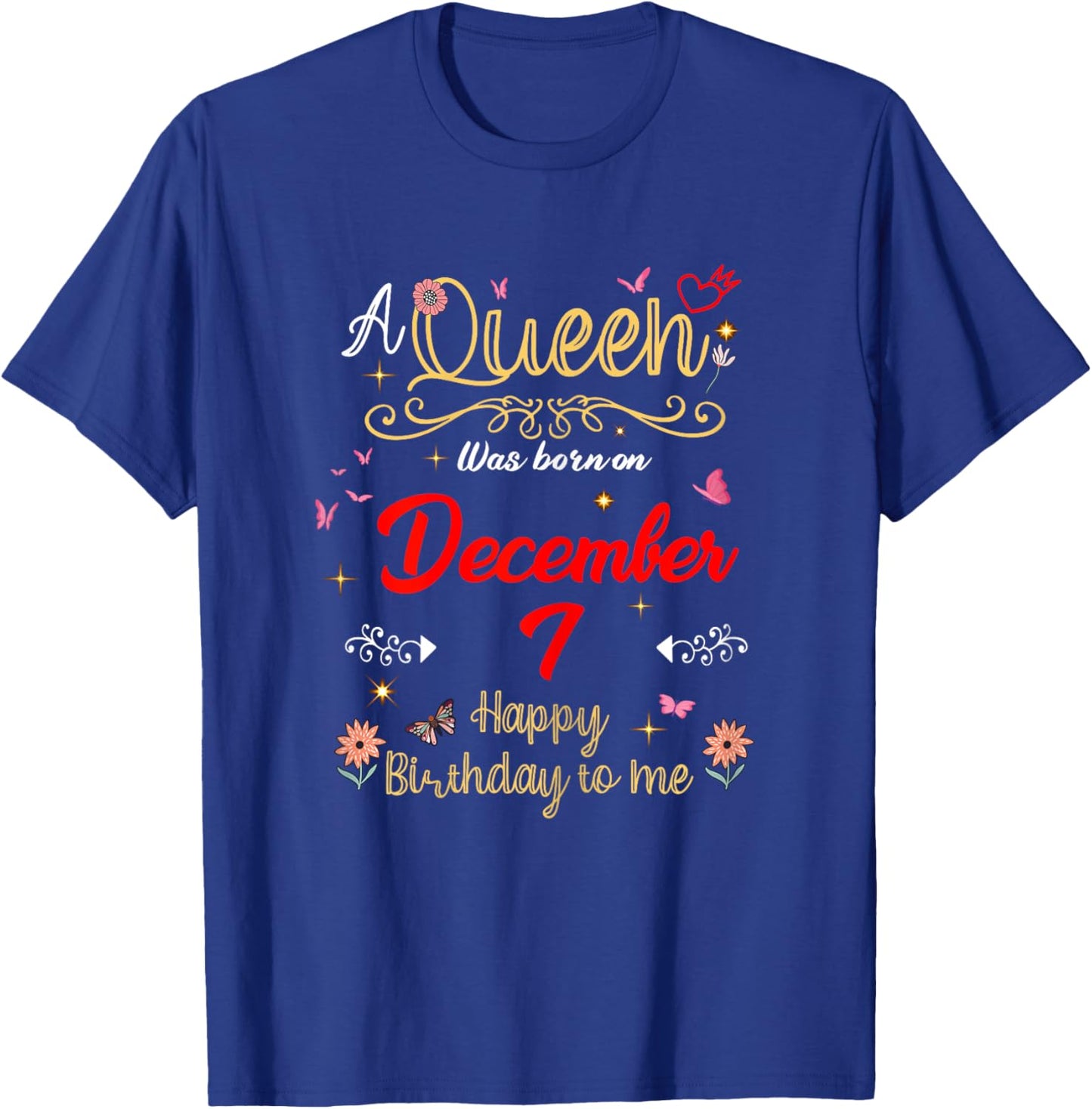 A Queen Was Born on December 7 December 7th Birthday T-Shirt - T-Shirt | Royal