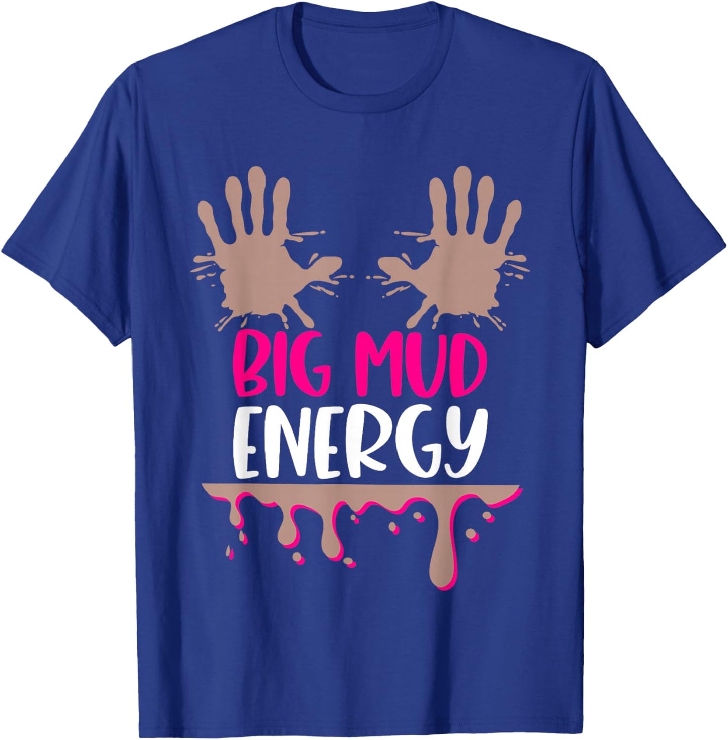 Mud Run Team Women Big Mud Energy Mud Race Muddy Handprints T-Shirt - T-Shirt | Royal