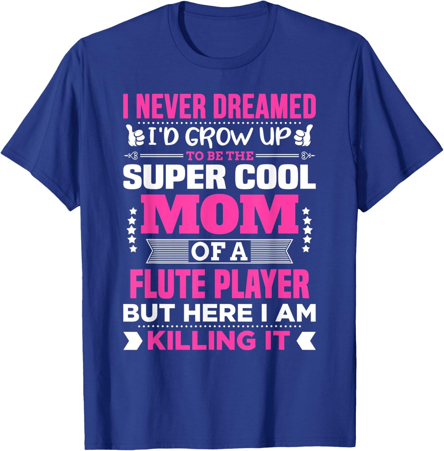 Super Cool Funny Flute Player Shirt for Mom T-Shirt - T-Shirt | Royal