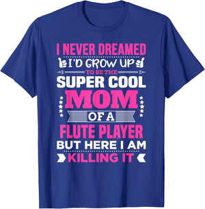 Super Cool Funny Flute Player Shirt for Mom T-Shirt - T-Shirt | Royal