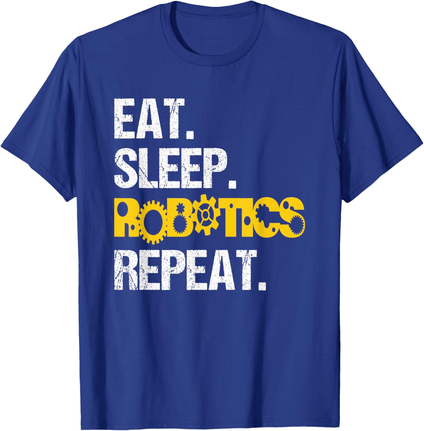 Robotics Eat Sleep Repeat Machine Engineer Robots T-Shirt - T-Shirt | Royal