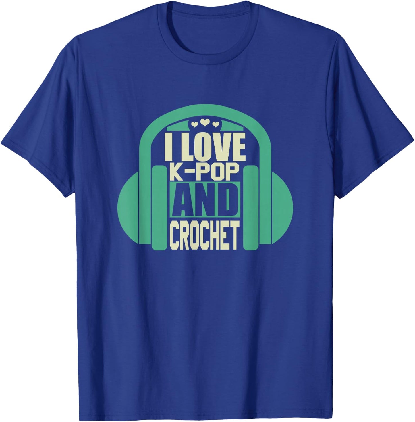 I Love K-Pop And Crochet T-Shirt - T-Shirt | Royal