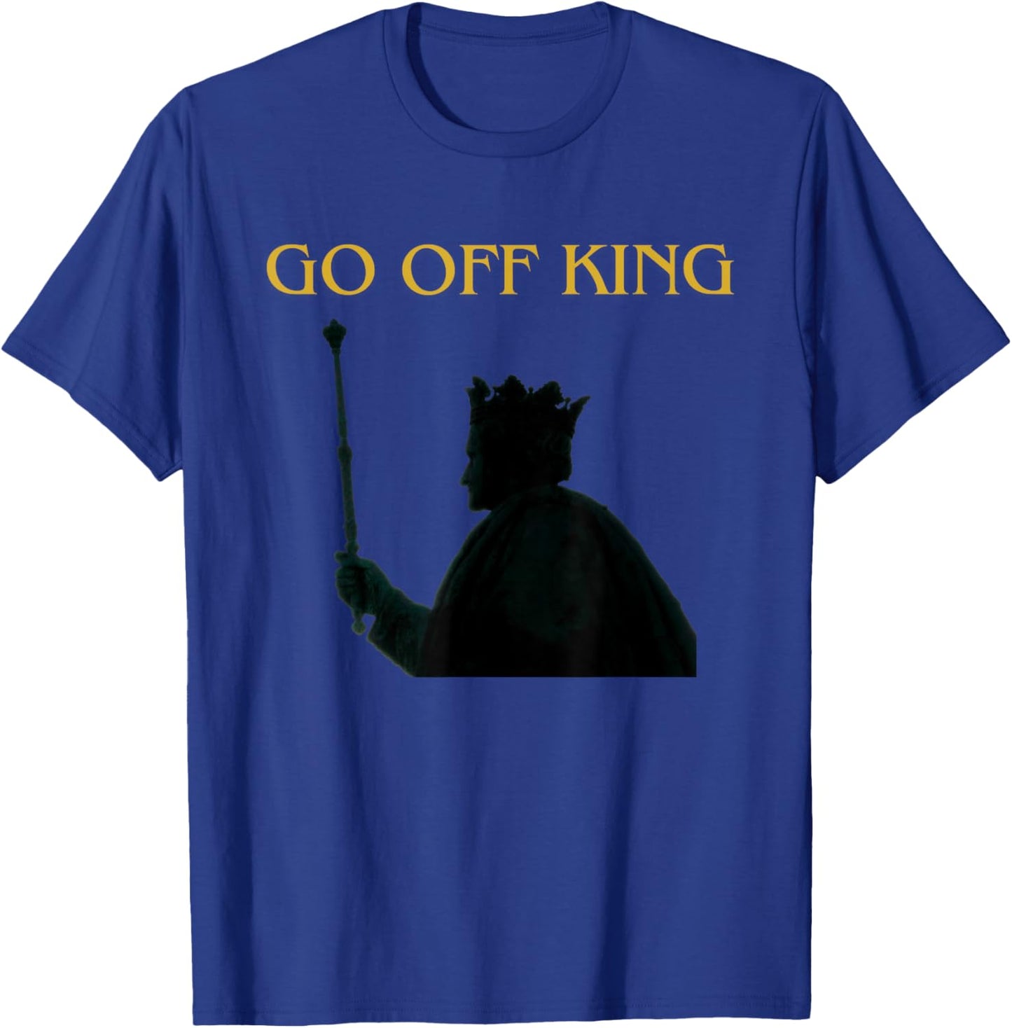 Go Off King T-Shirt - T-Shirt | Royal