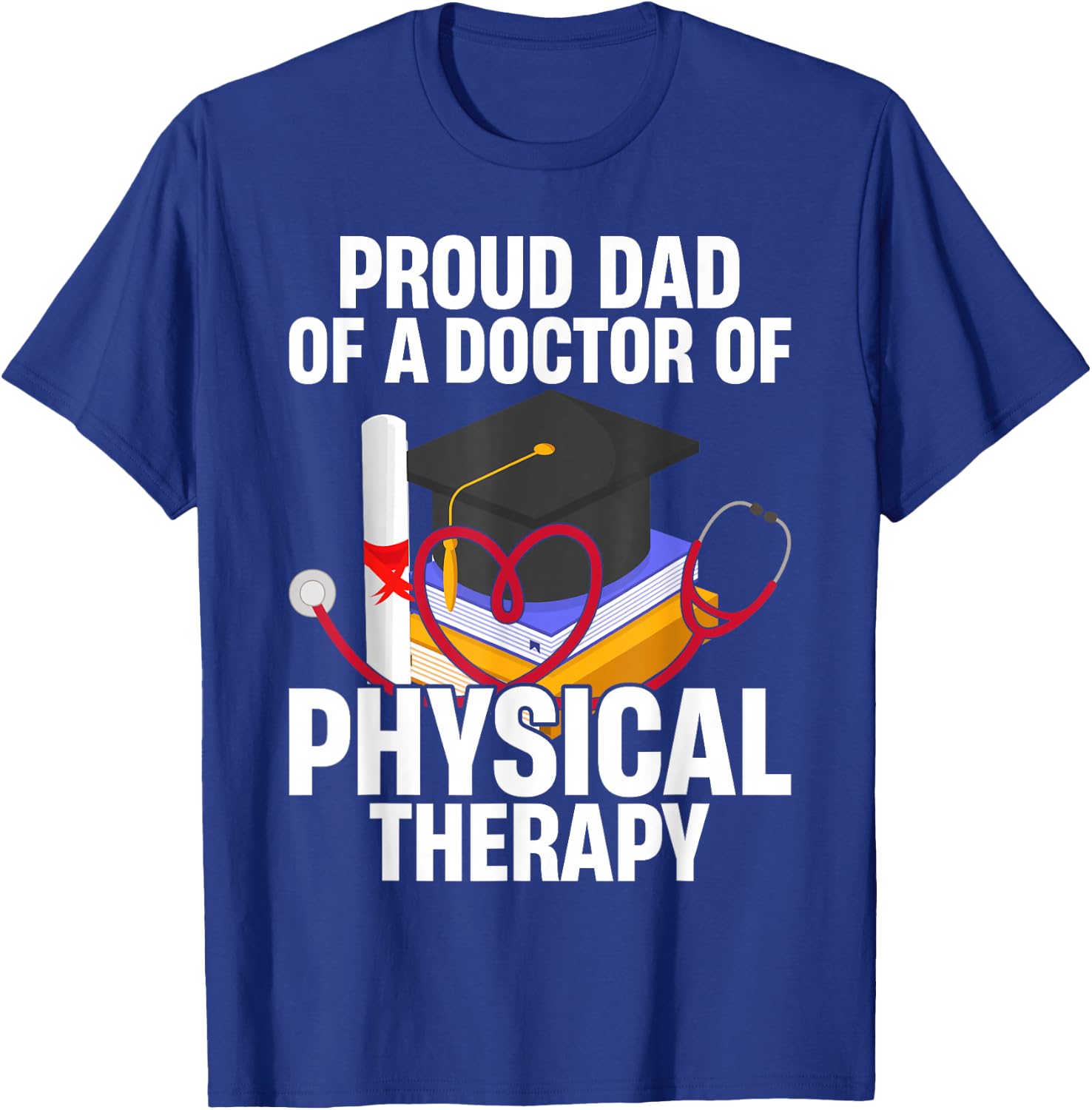 Proud Dad of A Doctor Physical Therapy T-Shirt - T-Shirt | Royal