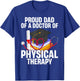 Proud Dad of A Doctor Physical Therapy T-Shirt - T-Shirt | Royal