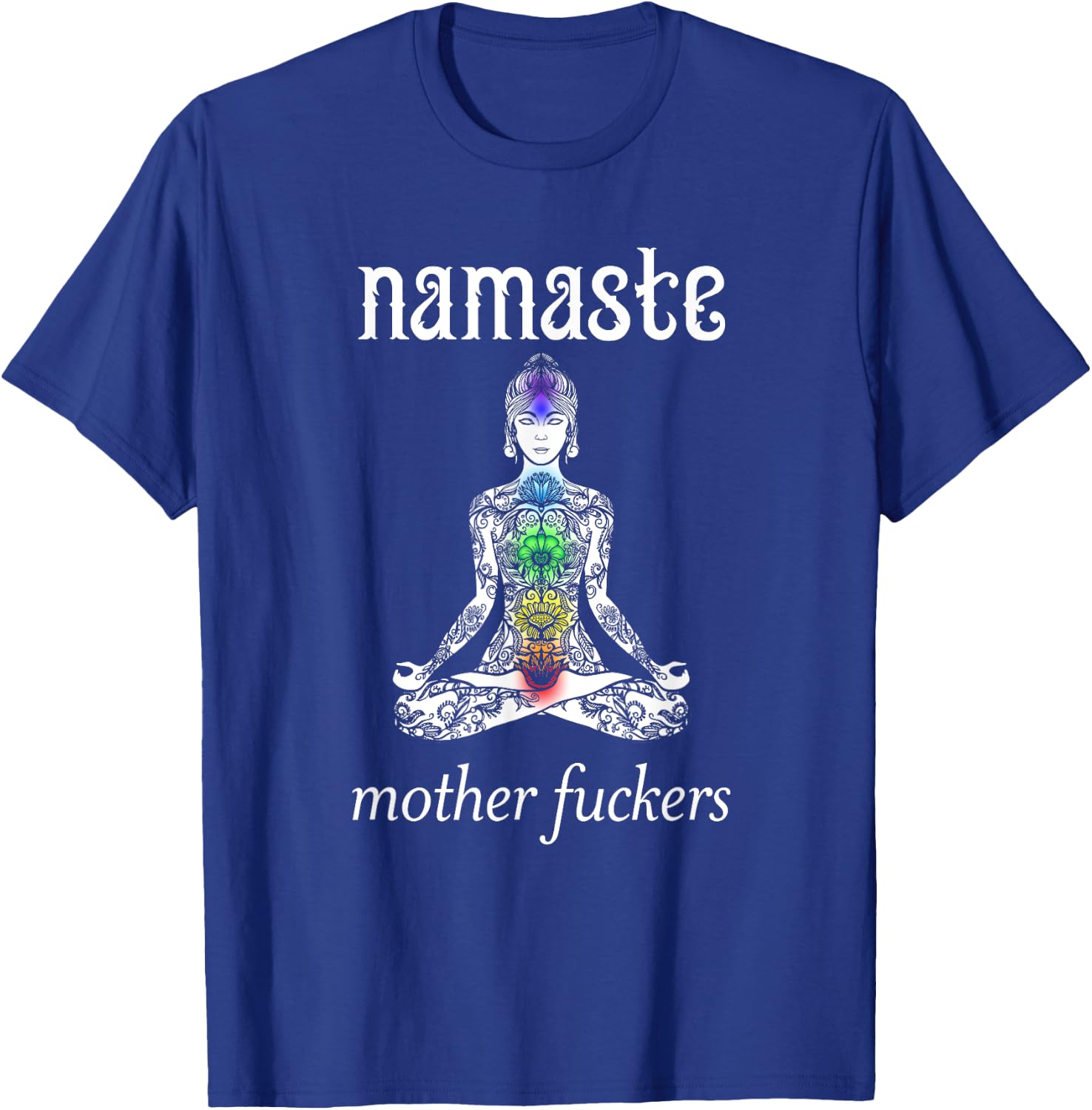 Namaste Mother Fuckers Shirt | Rage Yoga Lotus Flower T-Shirt - T-Shirt | Royal