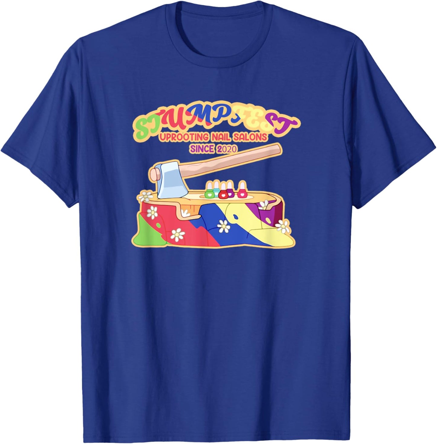 Stumpfest Uprooting Nail Salons Brisbane Festival T-Shirt - T-Shirt | Royal