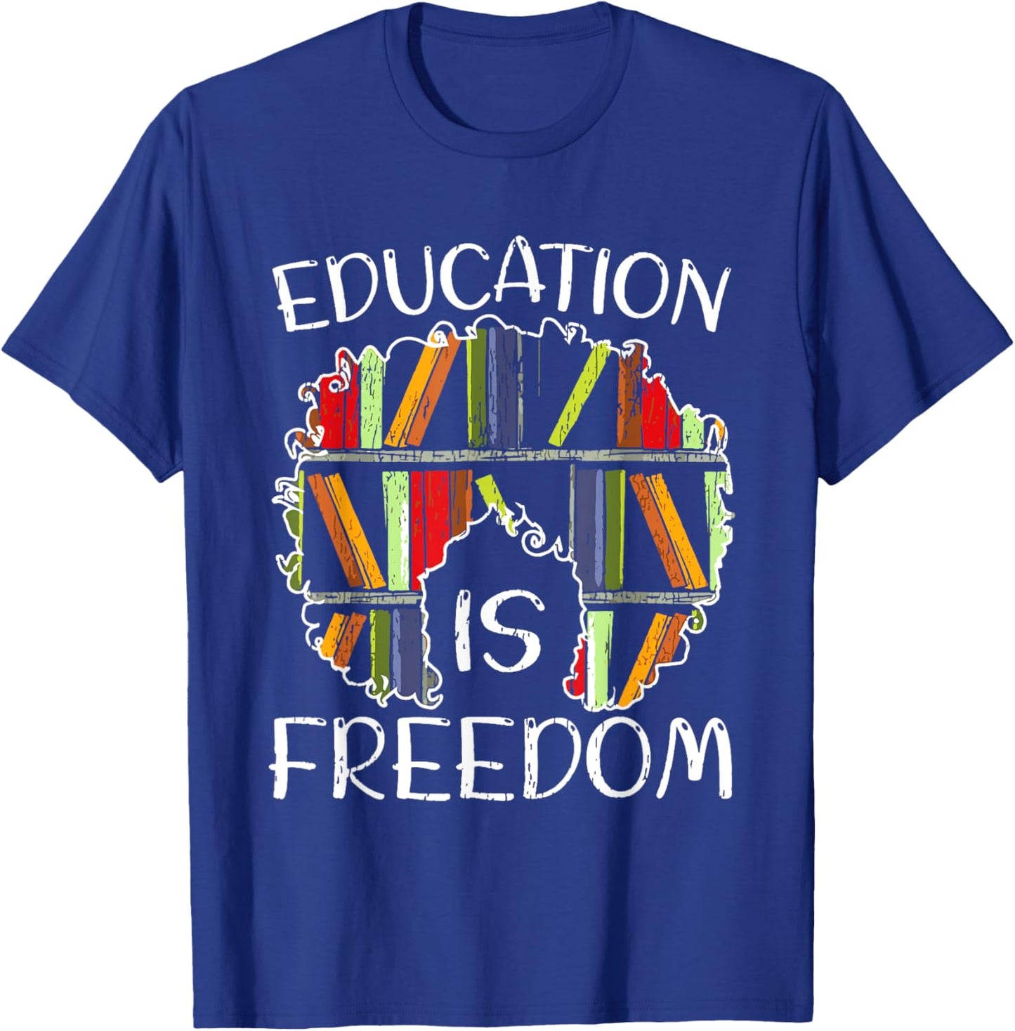 Education Is Freedom African American Black History Educator T-Shirt - T-Shirt | Royal