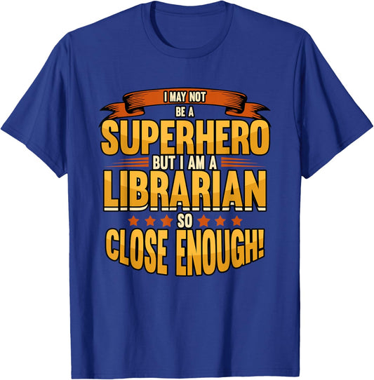 Funny I May Not Be A Superhero But I Am A Librarian Library T-Shirt - T-Shirt | Royal