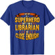 Funny I May Not Be A Superhero But I Am A Librarian Library T-Shirt - T-Shirt | Royal