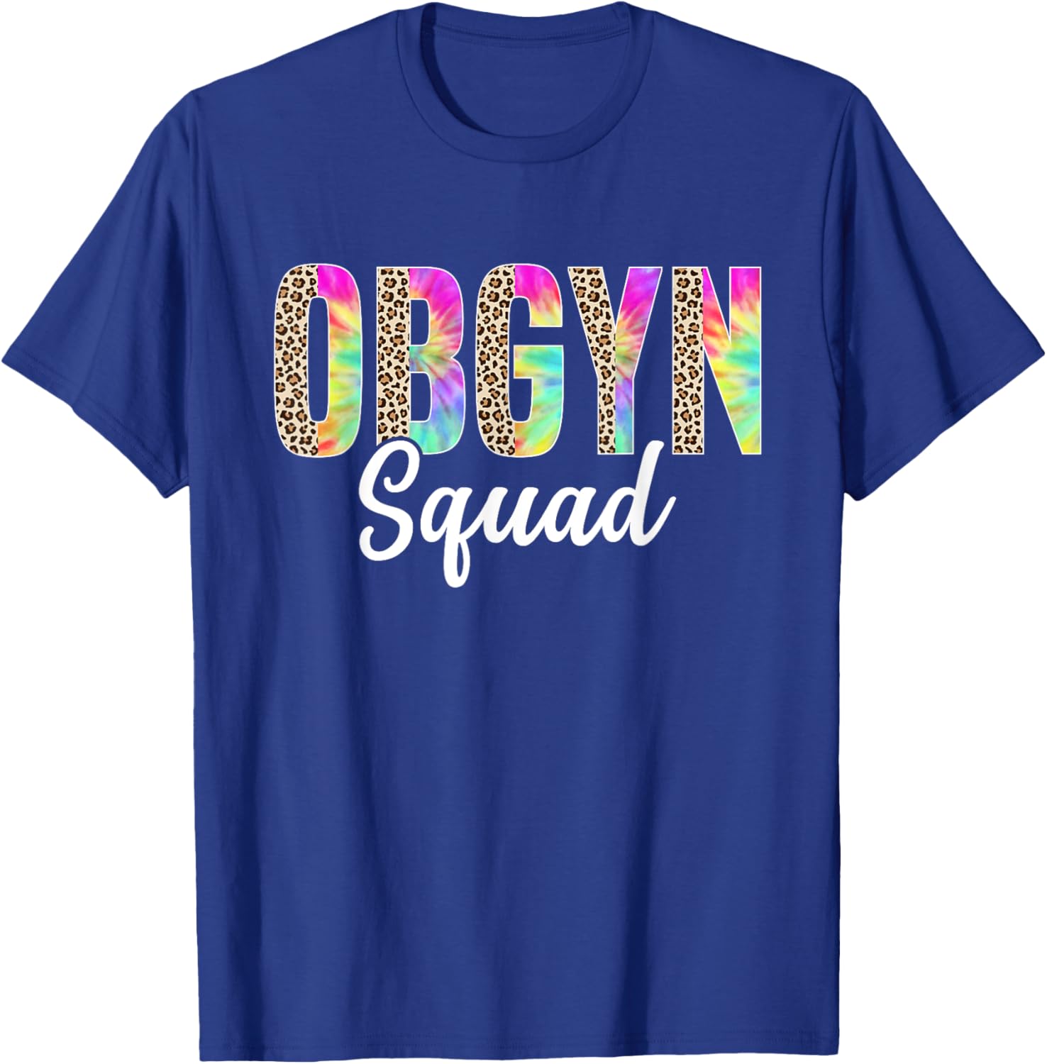 OBGYN Squad Obstetrician Gynecologist Leopard Tie Dye T-Shirt - T-Shirt | Royal