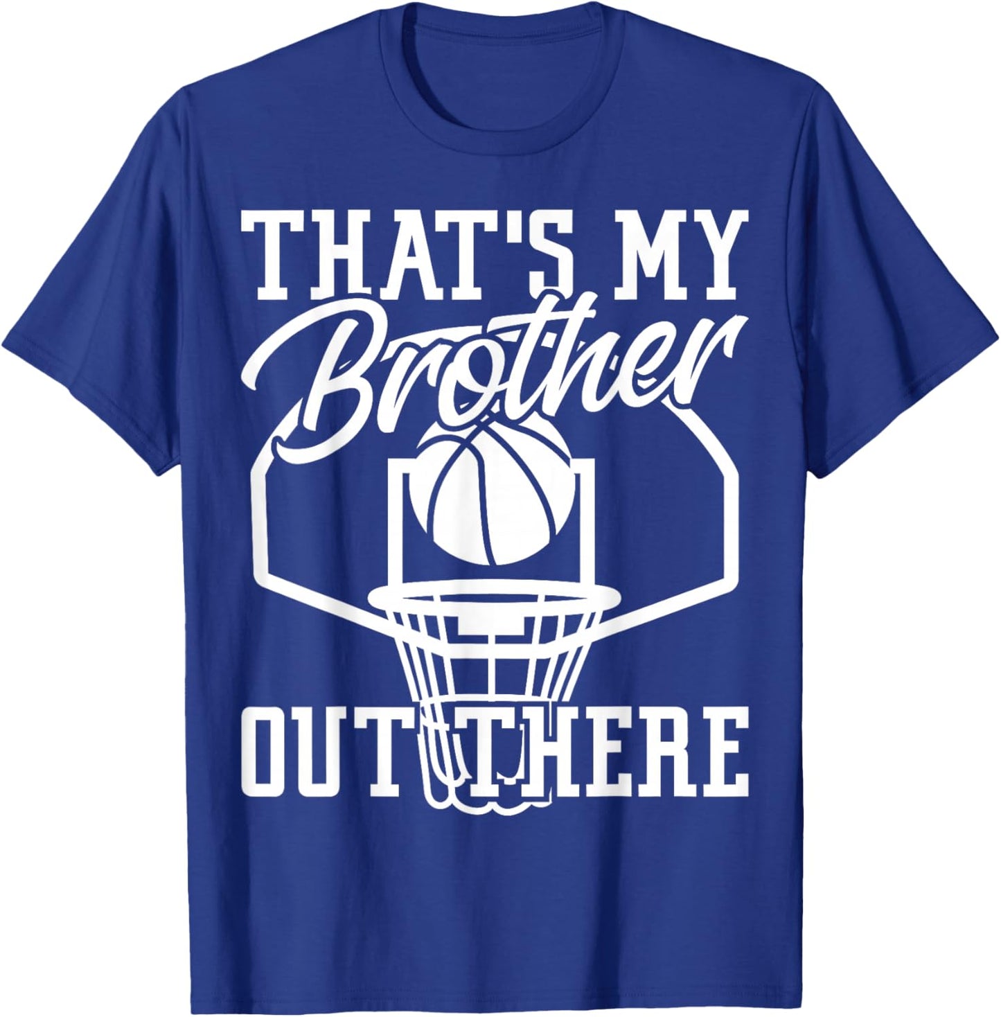 Sibling That's My Brother Out There Basketball Lover T-Shirt - T-Shirt | Royal