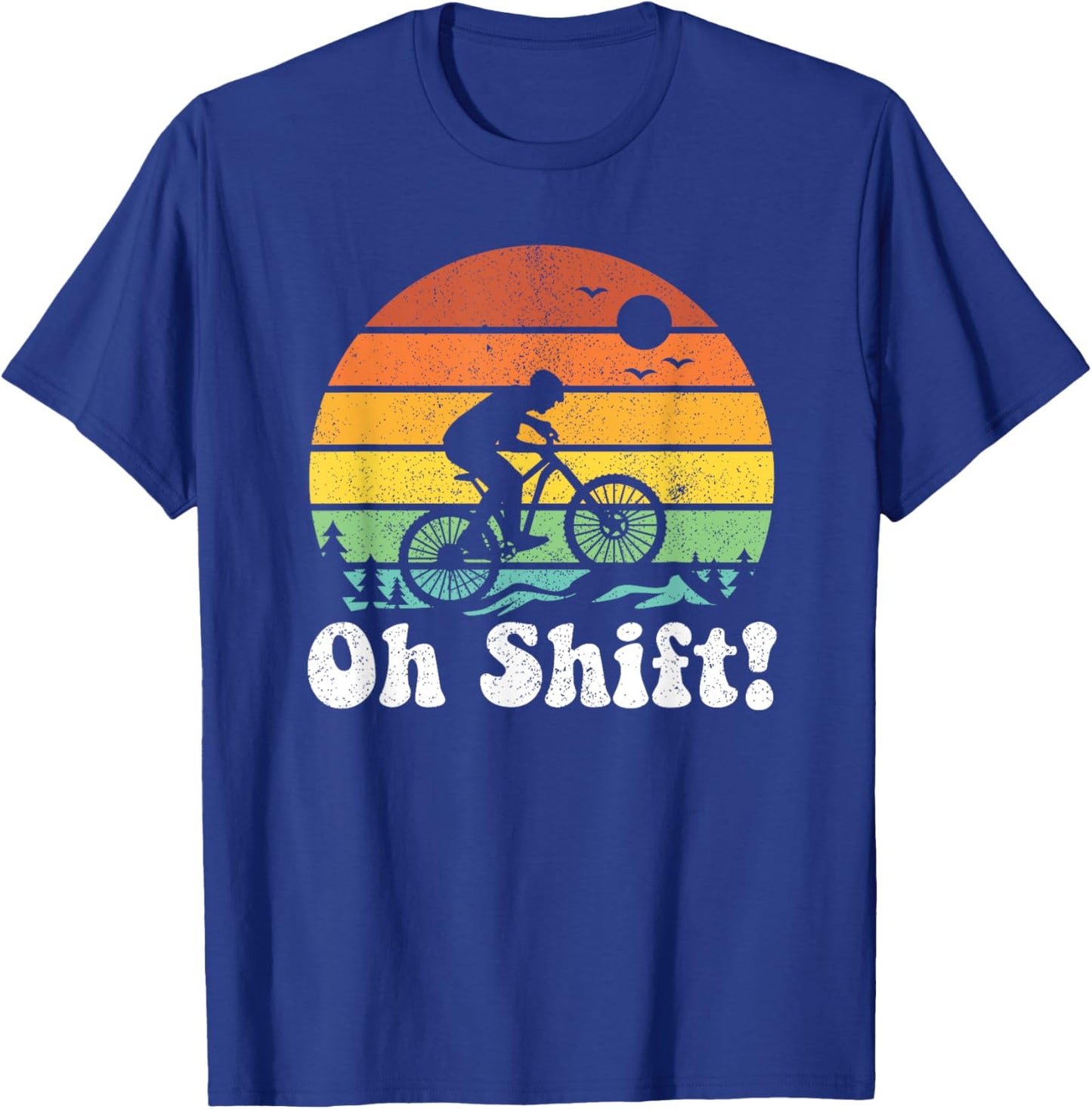 Oh Shift Funny Mountain Bike Rider Biking Retro Cycling Gift T-Shirt - T-Shirt | Royal