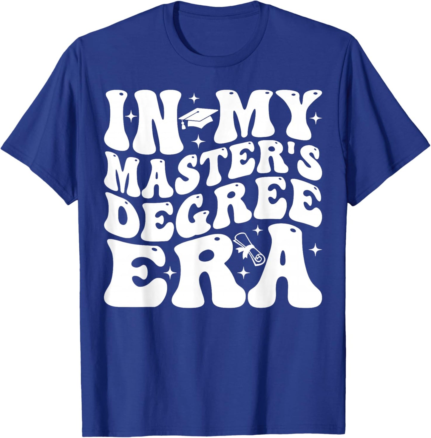 In My Master's Degree Era Graduation Master Degree T-Shirt - T-Shirt | Royal