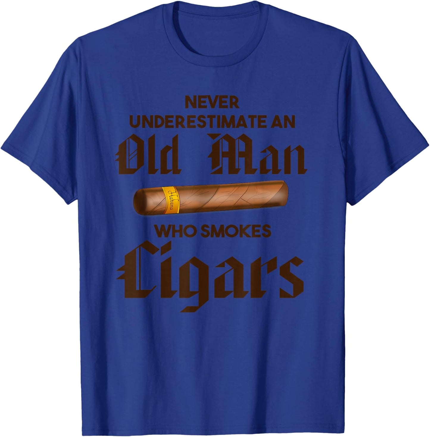 Never Underestimate Old Man Who Smokes Cigar T-Shirt - T-Shirt | Royal