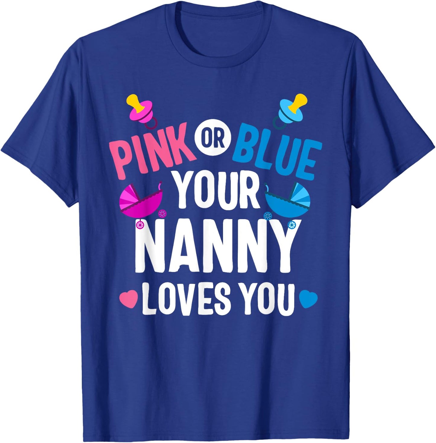 Pink Or Blue Nanny Loves You Gender Reveal Mother's day T-Shirt - T-Shirt | Royal
