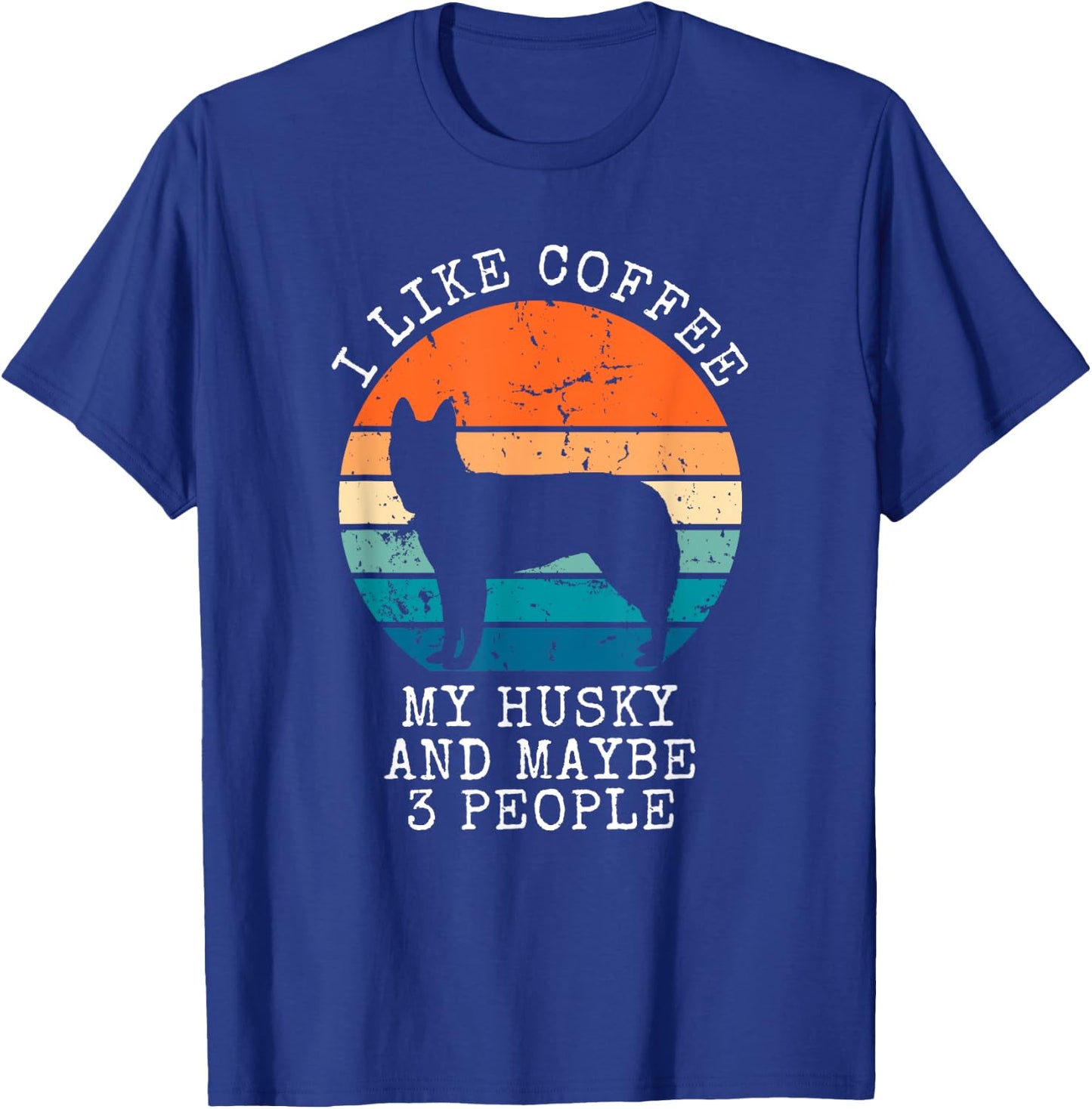 I Like Coffee My Husky And Maybe 3 People Siberian Husky T-Shirt - T-Shirt | Royal