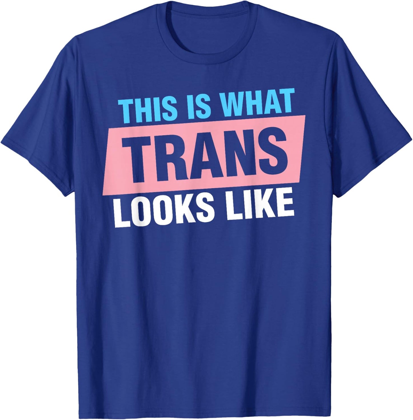 This Is What Trans Looks Like T-Shirt - T-Shirt | Royal