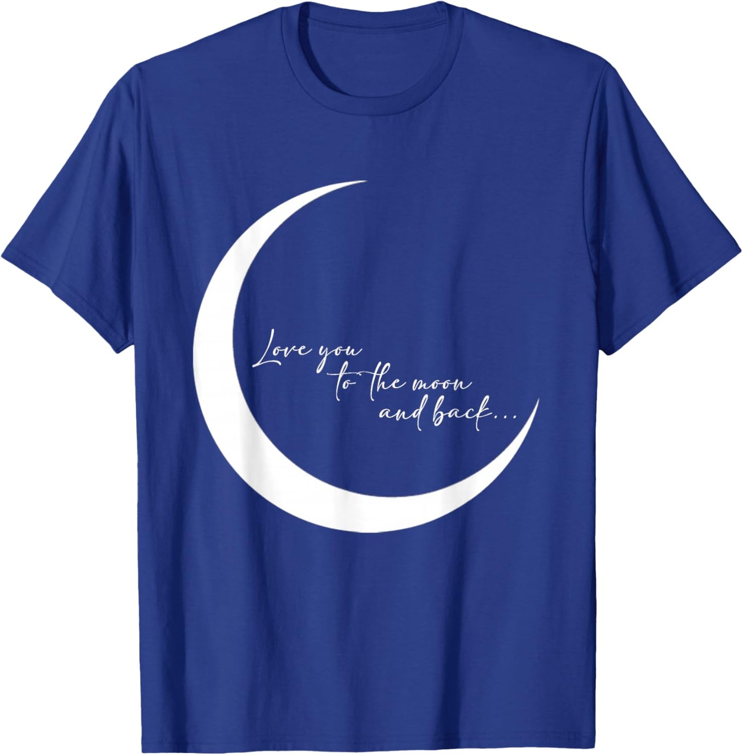 Love you to the moon and back... T-Shirt - T-Shirt | Royal