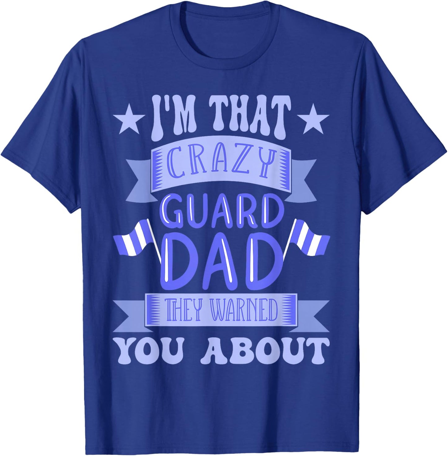 Crazy Color Guard Dad T-Shirt - T-Shirt | Royal
