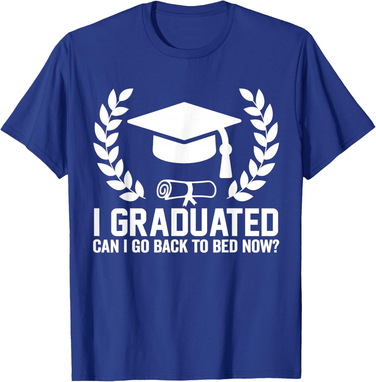 I Graduated Can I Go Back To Bed Now Fuuny Graduation 2026 T-Shirt - T-Shirt | Royal