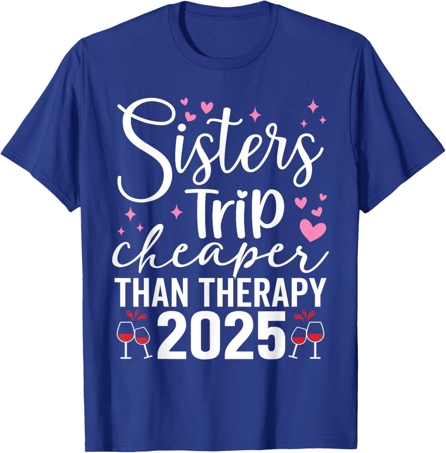 Sisters Trip Cheaper Than A Therapy 2025 Girls Weekend Beach T-Shirt - T-Shirt | Royal