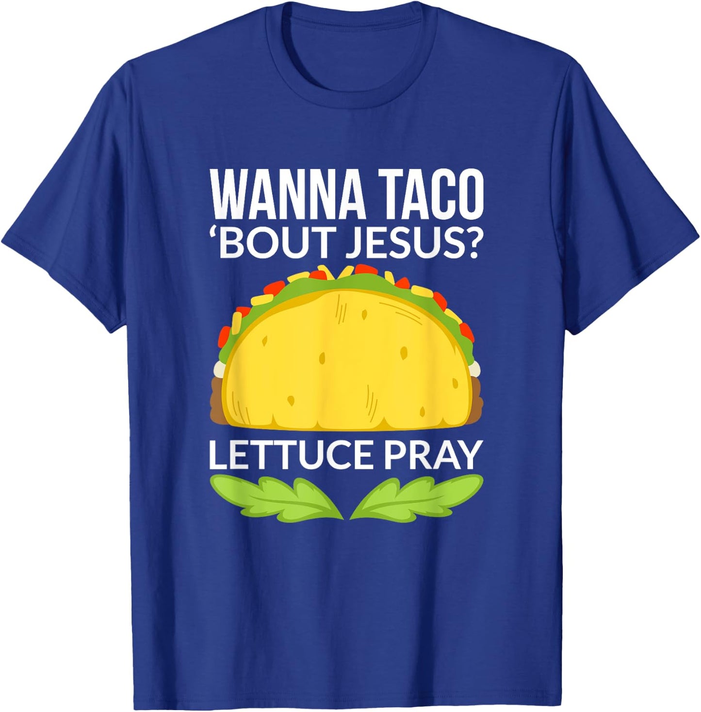 Funny Wanna Taco Bout Jesus Shirt Christian Gift T-Shirt - T-Shirt | Royal