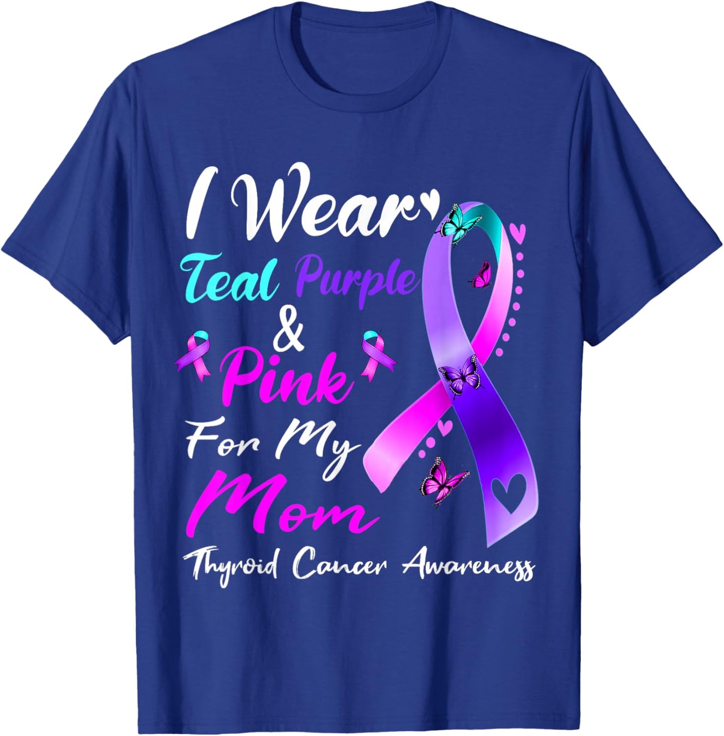 I Wear Teal Purple Pink For My Mom Thyroid Cancer Awareness T-Shirt - T-Shirt | Royal